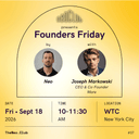 Founders Friday by Neo with Joseph Markowski