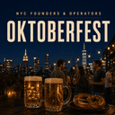 NYC Founders, Operators & Investors: Oktoberfest