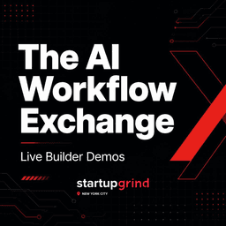 The AI Workflow Exchange: Live Builder Demos by Startup Grind