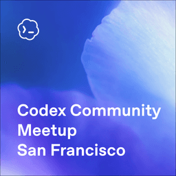Codex Community Meetup - San Francisco