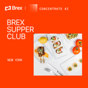 Brex Supper Club + Concentrate AI
