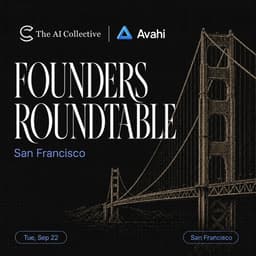 🧠 AI Founders Roundtable with The AI Collective SF x Avahi