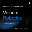 The Audio Layer 3.0: Voice x Robotics