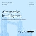 Alternative Intelligence: How AI Powers Private Markets - A fireside chat with Dust and Vega