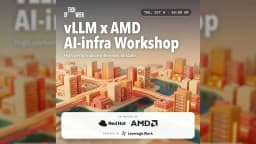 AMD x RedHat AI-Infra Workshop: High performance inference, at scale