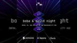 Boba & Build Night: Infra, ML, and App Dev in the Observability Age