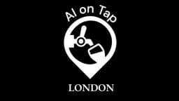 AI on Tap | London | Episode 4