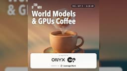 World Models & GPUs Coffee