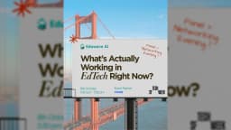 What’s Actually Working in EdTech: K–12 to Higher Education - Panel + Networking Evening